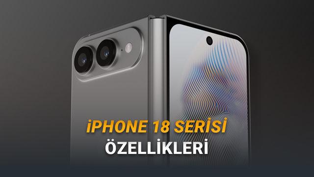 iPhone 18 Pro, iPhone 18 Pro Max ve iPhone Fold'un Özellikleri Sızdı: İşte Yeni Serinin Özellikleri!
