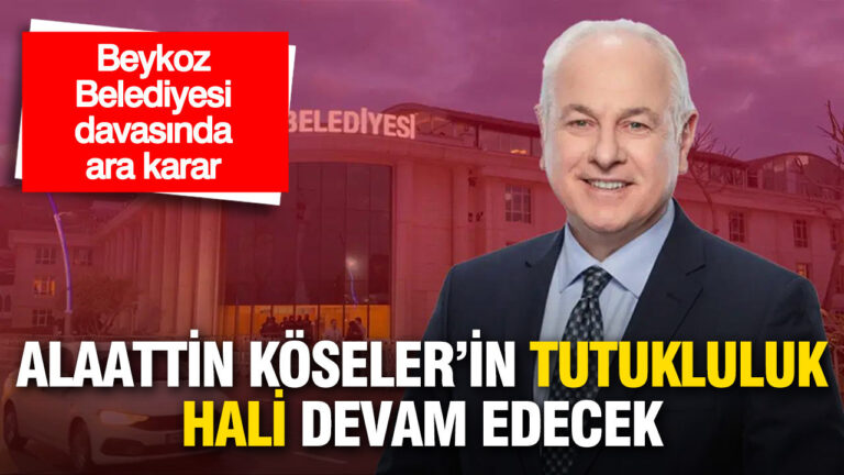 beykoz-belediyesi-davasinda-ara-karar-alaattin-koselerin-tutukluluk-hali-devam-edecek-bfBvb2X9